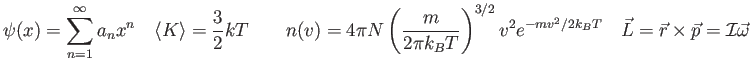 $\displaystyle \psi(x) = \sum_{n=1}^\infty a_n x^n \quad
\langle K \rangle = {3\...
...v^2/2k_B T} \quad
\vec L = \vec r \times \vec p = \mathcal{I}\vec \omega \quad
$