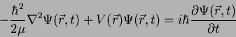 \begin{displaymath}
-{\hbar^2 \over 2\mu} \nabla^2 \Psi(\vec r,t) +
V(\vec r)...
...\vec r,t) =
i\hbar {\partial \Psi(\vec r,t) \over \partial t}
\end{displaymath}