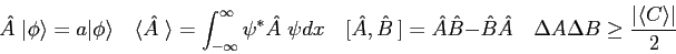 \begin{displaymath}
\hat{A~}\vert\phi\rangle = a\vert\phi\rangle \quad
\langle\h...
...d
\Delta A \Delta B \ge \frac{\vert\langle C \rangle \vert}{2}
\end{displaymath}