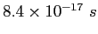 $8.4\times 10^{-17}~s$
