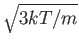 $\sqrt{3kT/m}$