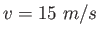 $v=15~m/s$