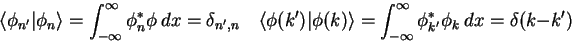 \begin{displaymath}
\langle\phi_{n'} \vert \phi_n \rangle =
\int_{-\infty}^{\i...
...nt_{-\infty}^{\infty} \phi_{k'}^* \phi_k~ dx =
\delta(k - k')
\end{displaymath}