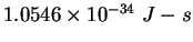 $1.0546\times 10^{-34} J-s$