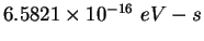 $6.5821\times 10^{-16} eV-s$