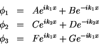 \begin{eqnarray*}
\phi_1 &=& Ae^{ik_1 x} + Be^{-ik_1 x} \\
\phi_2 &=& Ce^{ik_2 x} + De^{-ik_2 x} \\
\phi_3 &=& Fe^{ik_1 x} + Ge^{-ik_1 x}
\end{eqnarray*}