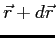 $\vec r + d\vec r$