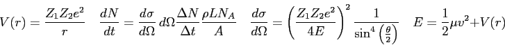 \begin{displaymath}
V(r) = {Z_1 Z_2 e^2 \over r} \quad
\frac{dN}{dt} = {d\sigma ...
...\over 2} \right ) } \quad
E = \frac{1}{2}\mu v^2 + V(r) \quad
\end{displaymath}