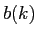 $b(k)$