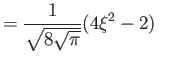 $\displaystyle = \frac{1}{ \sqrt{8 \sqrt \pi}} (4\xi^2 -2) \qquad$