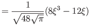 $\displaystyle = \frac{1}{ \sqrt{48\sqrt \pi}} (8\xi^3 - 12\xi) \qquad$