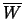 $\overline W$